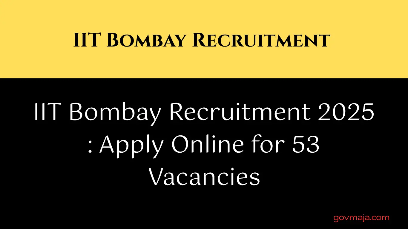 IIT Bombay Recruitment 2025 : Apply Online for 53 Vacancies