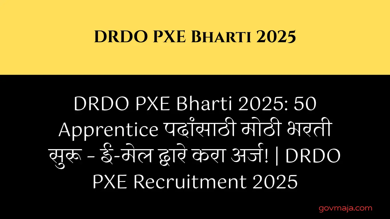 DRDO PXE Bharti 2025: 50 Apprentice पदांसाठी मोठी भरती सुरू – ई-मेल द्वारे करा अर्ज! | DRDO PXE Recruitment 2025