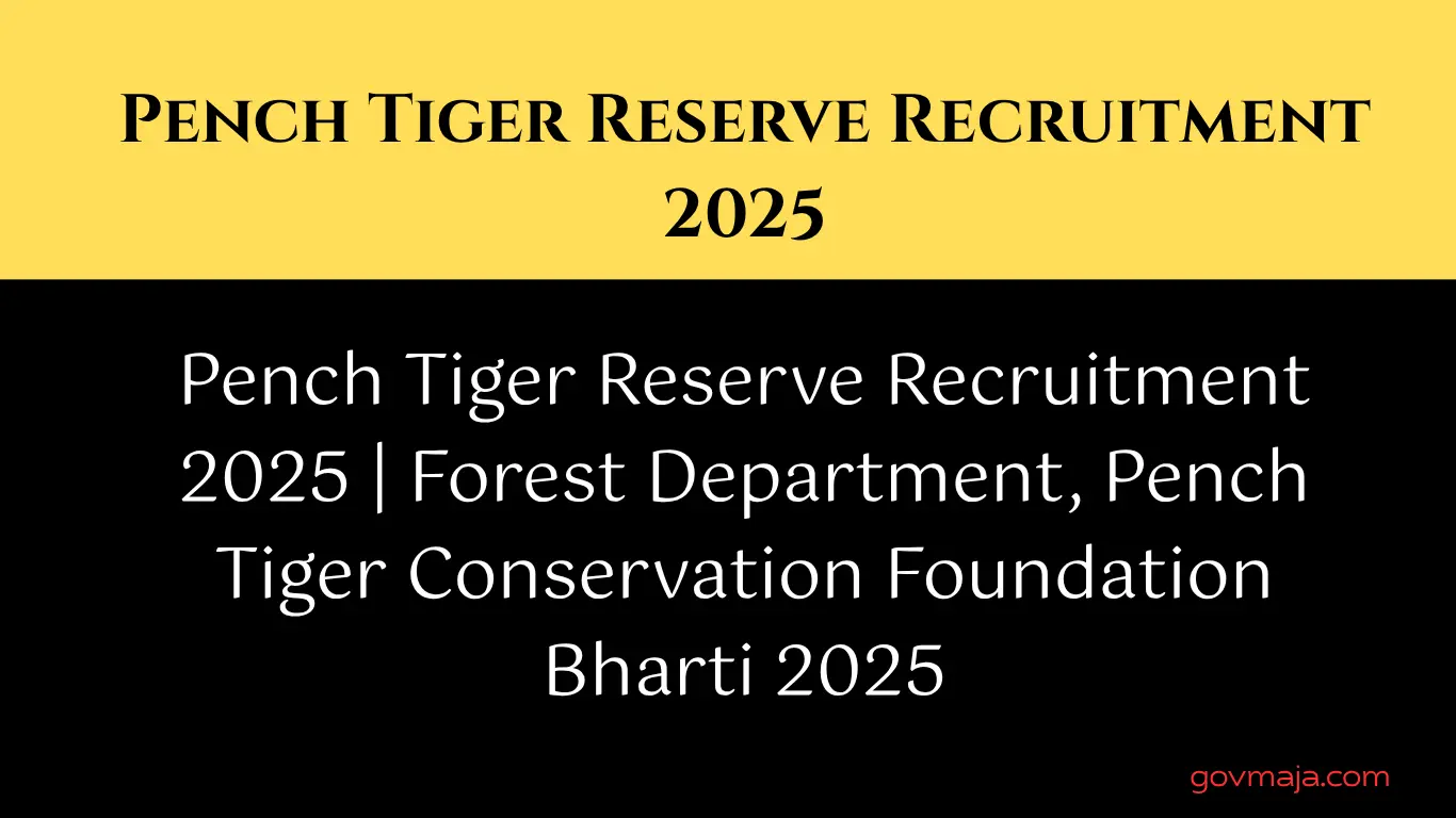 Pench Tiger Reserve Recruitment 2025 | Forest Department, Pench Tiger Conservation Foundation Bharti 2025